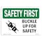 Signmission OSHA SAFETY FIRST Sign, Buckle Up For Safety, 10in X 7in Aluminum, 7" W, 10" L, Landscape OS-SF-A-710-L-10748 - alternate 1